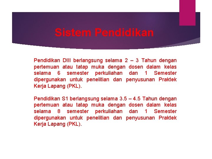 Sistem Pendidikan DIII berlangsung selama 2 – 3 Tahun dengan pertemuan atau tatap muka