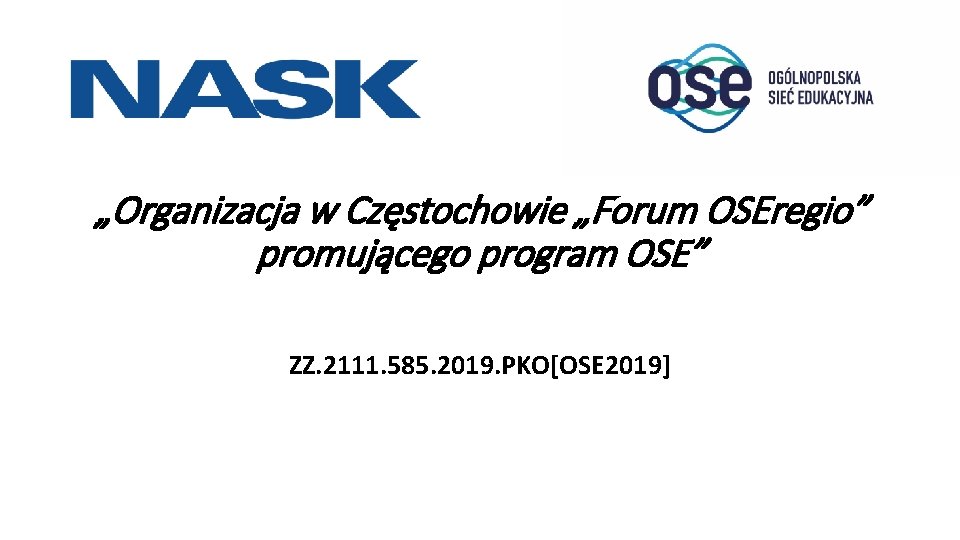 „Organizacja w Częstochowie „Forum OSEregio” promującego program OSE” ZZ. 2111. 585. 2019. PKO[OSE 2019]