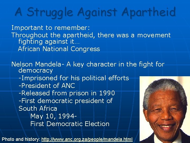 A Struggle Against Apartheid Important to remember: Throughout the apartheid, there was a movement