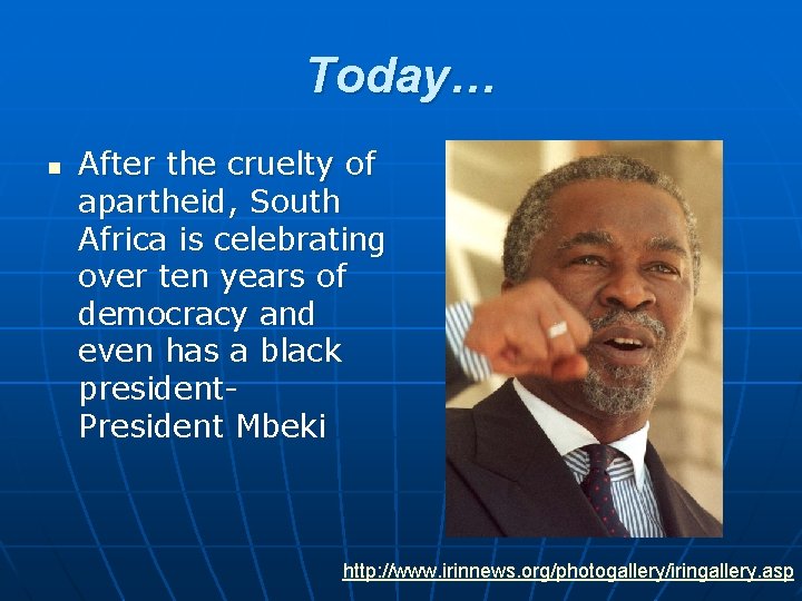 Today… n After the cruelty of apartheid, South Africa is celebrating over ten years