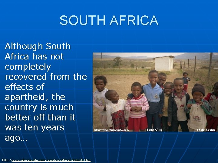 SOUTH AFRICA Although South Africa has not completely recovered from the effects of apartheid,