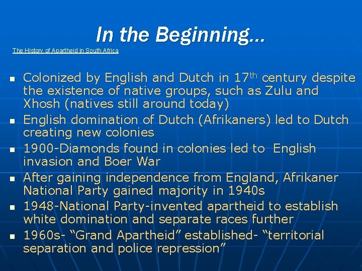 In the Beginning… The History of Apartheid in South Africa n n n Colonized