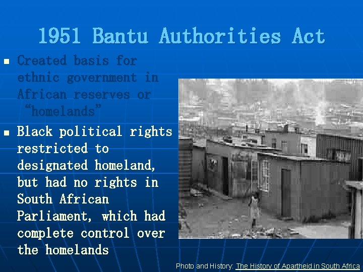 1951 Bantu Authorities Act n n Created basis for ethnic government in African reserves