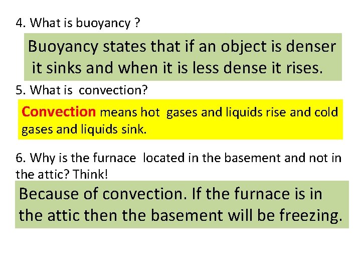 4. What is buoyancy ? Buoyancy states that if an object is denser it