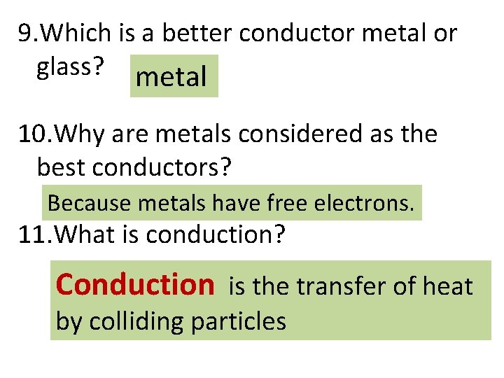 9. Which is a better conductor metal or glass? metal 10. Why are metals