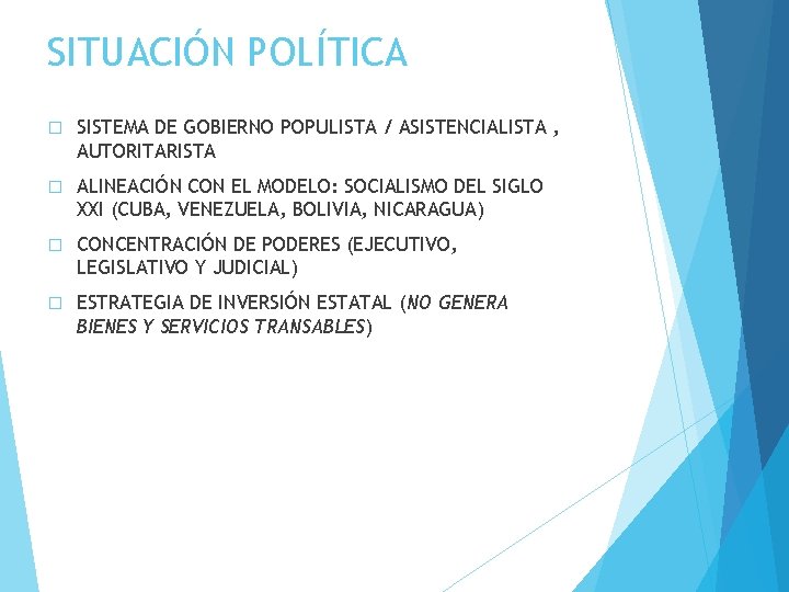 SITUACIÓN POLÍTICA � SISTEMA DE GOBIERNO POPULISTA / ASISTENCIALISTA , AUTORITARISTA � ALINEACIÓN CON