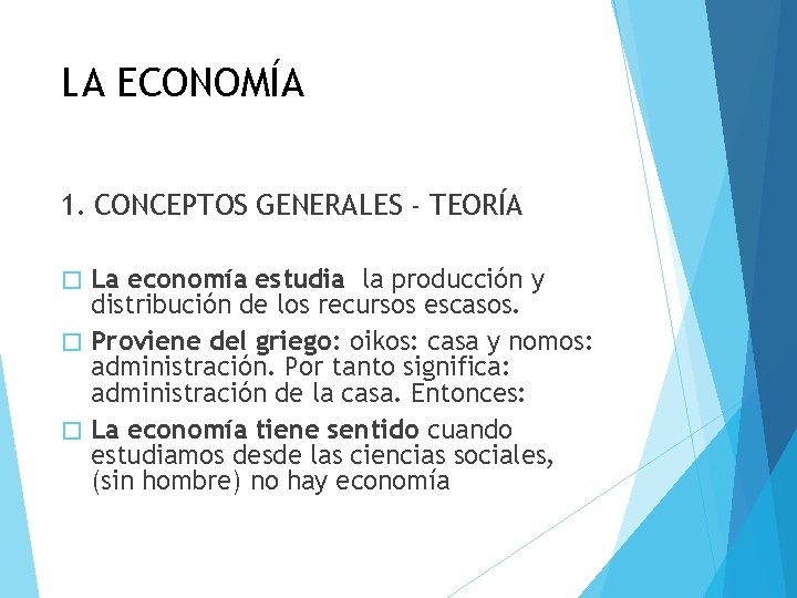 LA ECONOMÍA 1. CONCEPTOS GENERALES - TEORÍA La economía estudia la producción y distribución