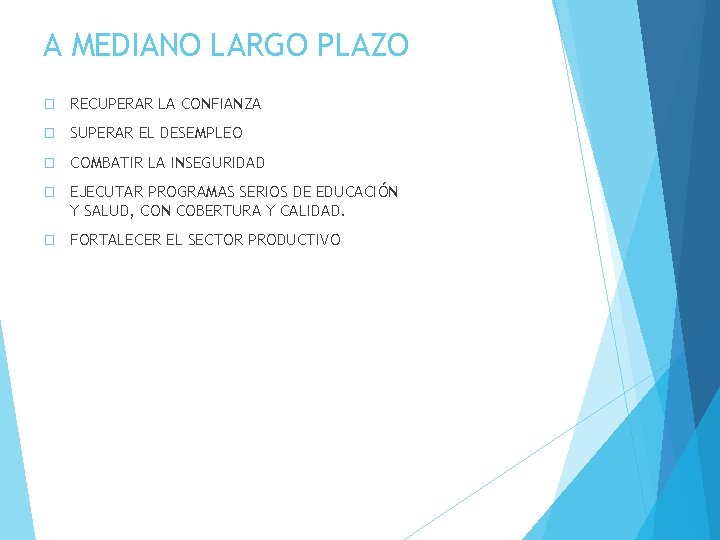 A MEDIANO LARGO PLAZO � RECUPERAR LA CONFIANZA � SUPERAR EL DESEMPLEO � COMBATIR