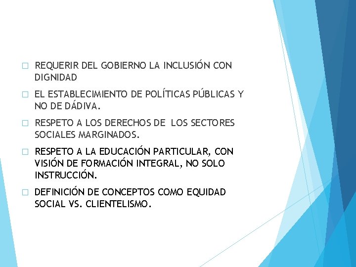 � REQUERIR DEL GOBIERNO LA INCLUSIÓN CON DIGNIDAD � EL ESTABLECIMIENTO DE POLÍTICAS PÚBLICAS