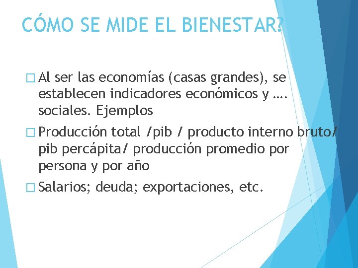 CÓMO SE MIDE EL BIENESTAR? � Al ser las economías (casas grandes), se establecen