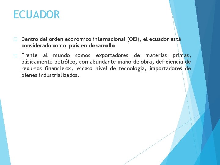 ECUADOR � Dentro del orden económico internacional (OEI), el ecuador está considerado como país