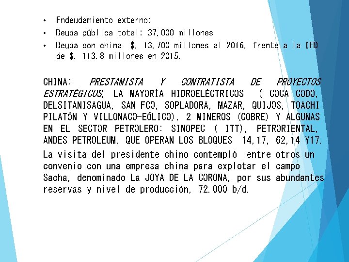  • • • Endeudamiento externo: Deuda pública total: 37, 000 millones Deuda con