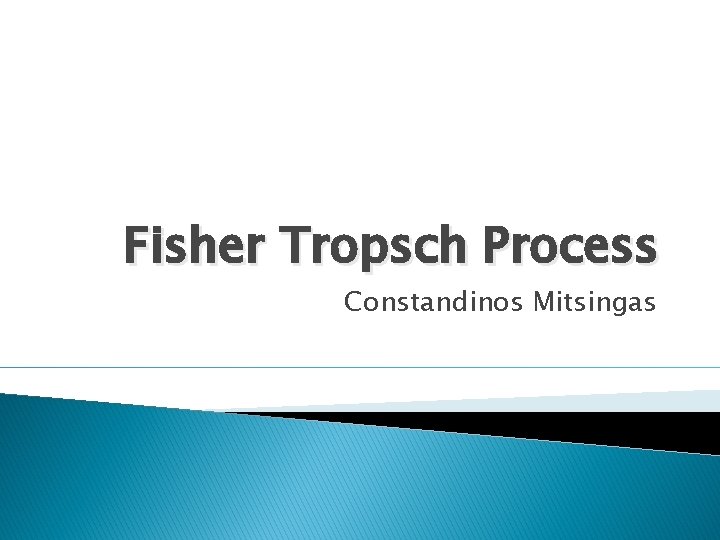 Fisher Tropsch Process Constandinos Mitsingas 