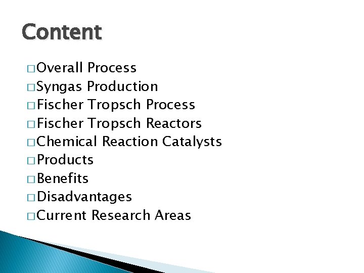 Content � Overall Process � Syngas Production � Fischer Tropsch Process � Fischer Tropsch