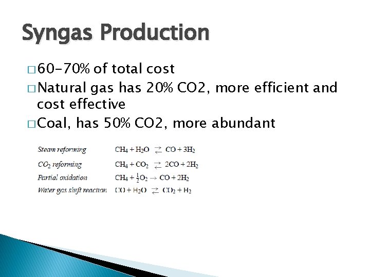 Syngas Production � 60 -70% of total cost � Natural gas has 20% CO