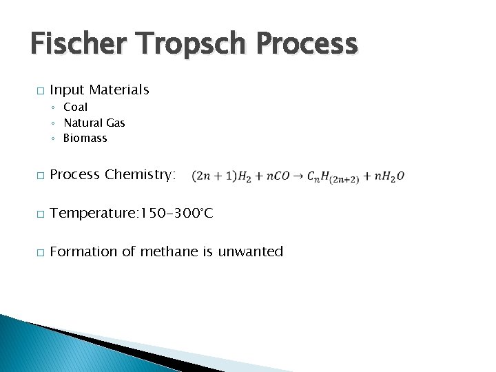 Fischer Tropsch Process � Input Materials ◦ Coal ◦ Natural Gas ◦ Biomass �