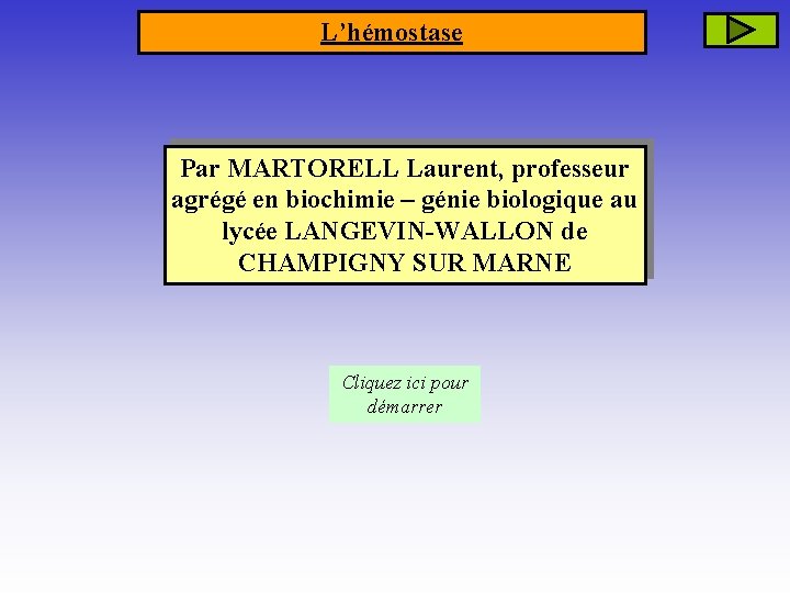 L’hémostase Par MARTORELL Laurent, professeur agrégé en biochimie – génie biologique au lycée LANGEVIN-WALLON