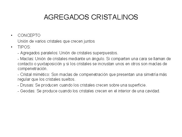 AGREGADOS CRISTALINOS • • CONCEPTO Unión de varios cristales que crecen juntos TIPOS: -