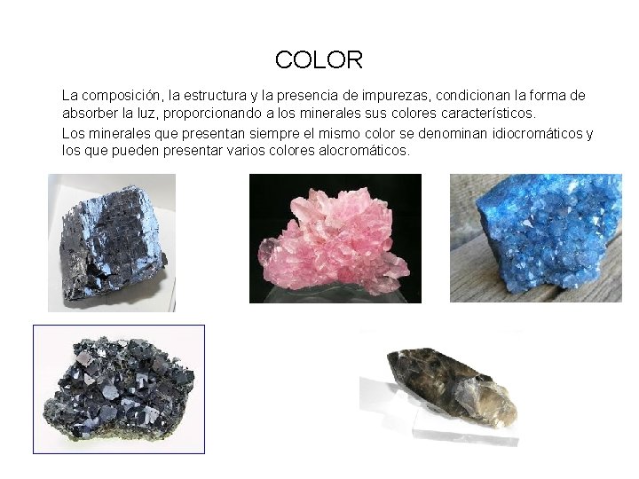 COLOR La composición, la estructura y la presencia de impurezas, condicionan la forma de