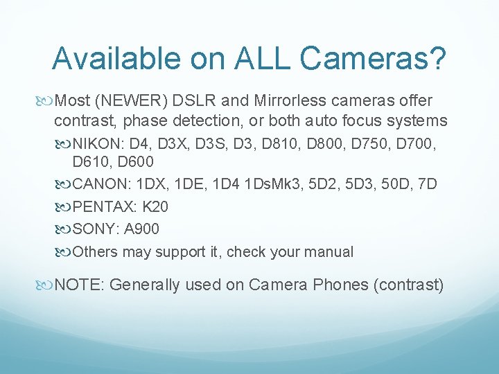 Available on ALL Cameras? Most (NEWER) DSLR and Mirrorless cameras offer contrast, phase detection,