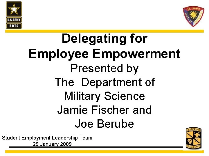 Delegating for Employee Empowerment Presented by The Department of Military Science Jamie Fischer and