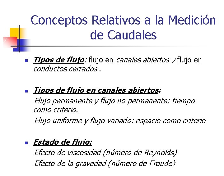 Conceptos Relativos a la Medición de Caudales n n n Tipos de flujo: flujo