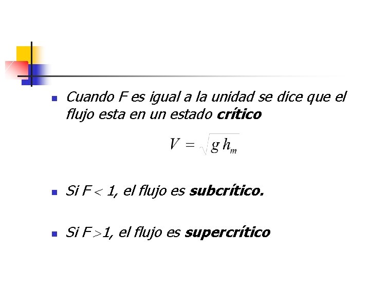 n Cuando F es igual a la unidad se dice que el flujo esta