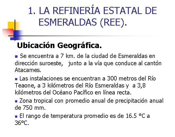 1. LA REFINERÍA ESTATAL DE …. ESMERALDAS (REE). Ubicación Geográfica. Se encuentra a 7