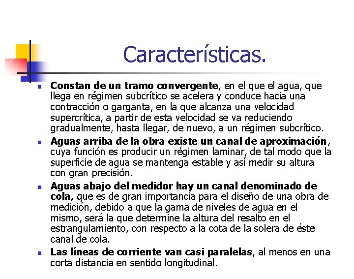 Características. n n Constan de un tramo convergente, en el que el agua, que