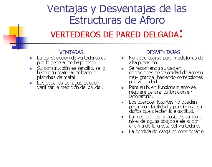 Ventajas y Desventajas de las Estructuras de Aforo VERTEDEROS DE PARED DELGADA: n n