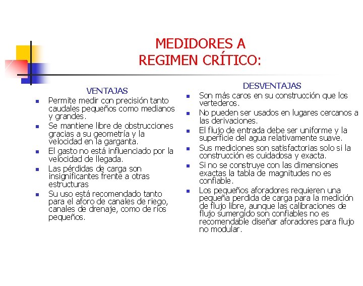 MEDIDORES A REGIMEN CRÍTICO: n n n VENTAJAS Permite medir con precisión tanto caudales