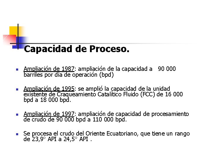 Capacidad de Proceso. n n Ampliación de 1987: ampliación de la capacidad a 90