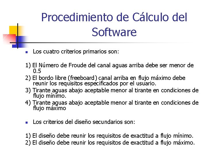 Procedimiento de Cálculo del Software n Los cuatro criterios primarios son: 1) El Número
