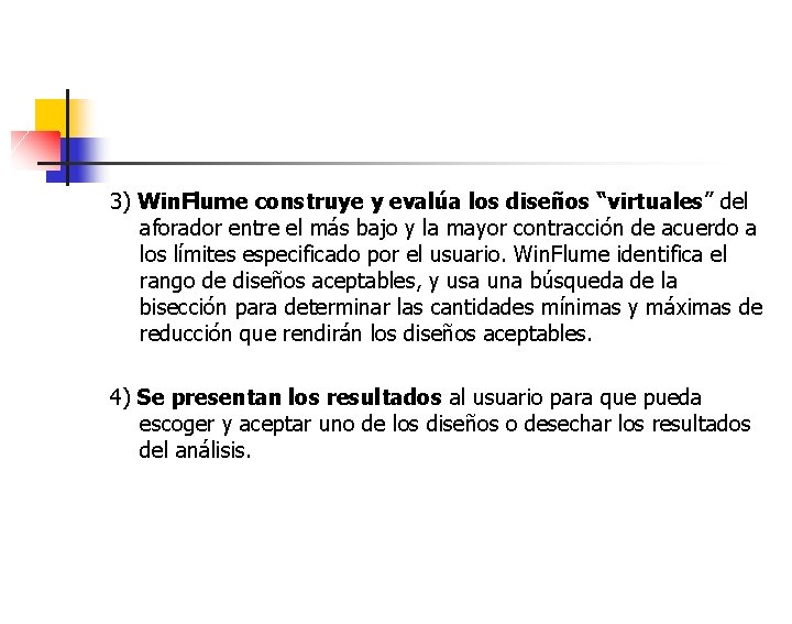 3) Win. Flume construye y evalúa los diseños “virtuales” del aforador entre el más