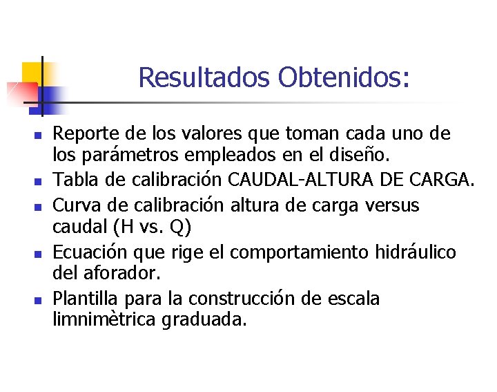 Resultados Obtenidos: n n n Reporte de los valores que toman cada uno de