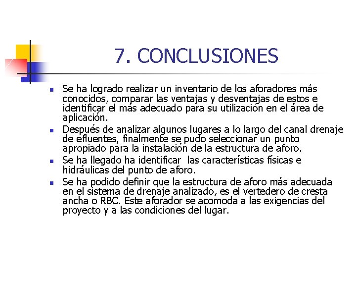 7. CONCLUSIONES n n Se ha logrado realizar un inventario de los aforadores más