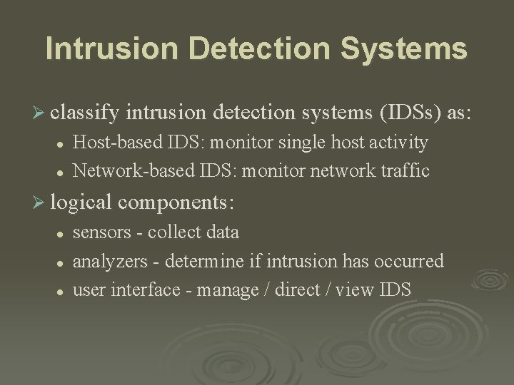 Intrusion Detection Systems Ø classify intrusion detection systems (IDSs) as: l l Host-based IDS: