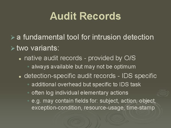 Audit Records Ø a fundamental tool for intrusion detection Ø two variants: l native