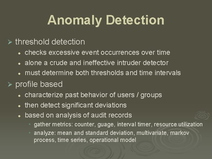 Anomaly Detection Ø threshold detection l l l Ø checks excessive event occurrences over