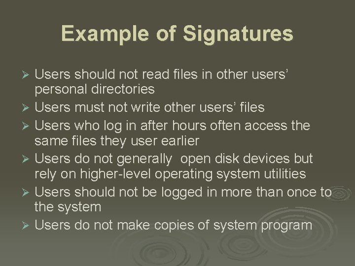 Example of Signatures Users should not read files in other users’ personal directories Ø
