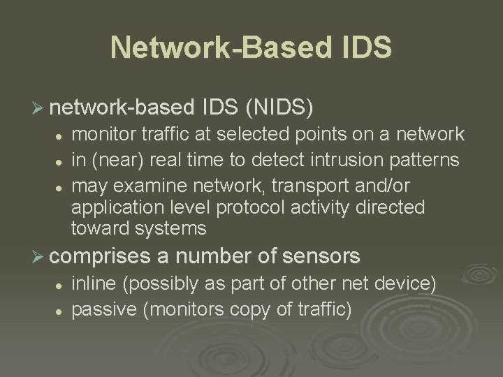 Network-Based IDS Ø network-based IDS (NIDS) l l l monitor traffic at selected points