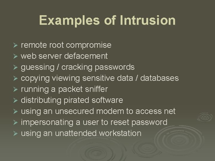 Examples of Intrusion remote root compromise Ø web server defacement Ø guessing / cracking