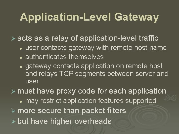 Application-Level Gateway Ø acts as a relay of application-level traffic l l l user