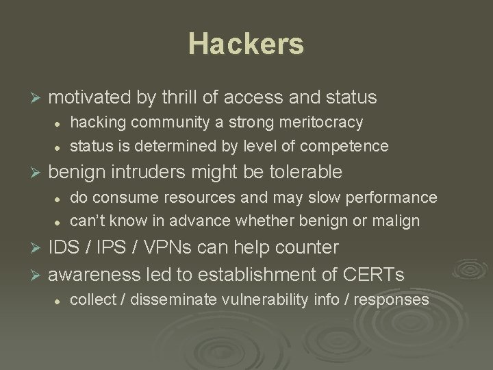 Hackers Ø motivated by thrill of access and status l l Ø hacking community