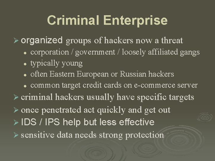 Criminal Enterprise Ø organized groups of hackers now a threat l l corporation /