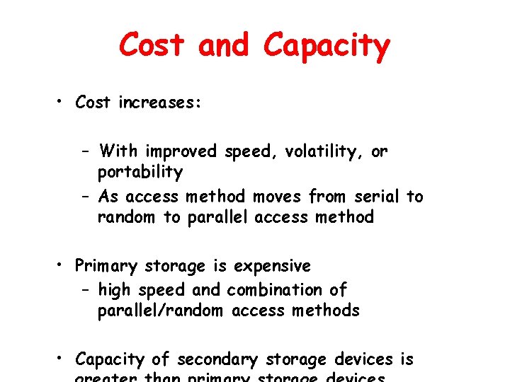 Cost and Capacity • Cost increases: – With improved speed, volatility, or portability –