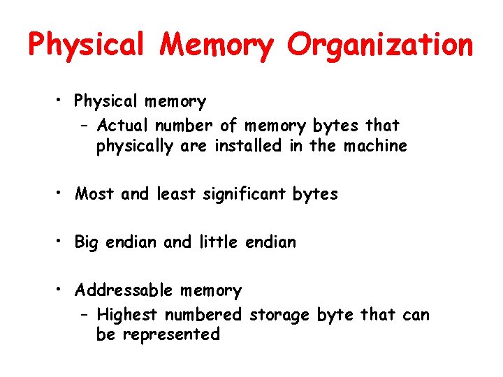 Physical Memory Organization • Physical memory – Actual number of memory bytes that physically