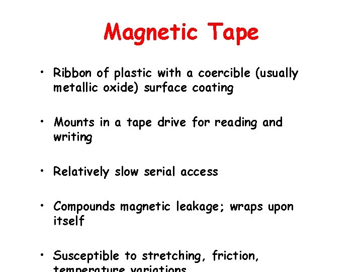 Magnetic Tape • Ribbon of plastic with a coercible (usually metallic oxide) surface coating