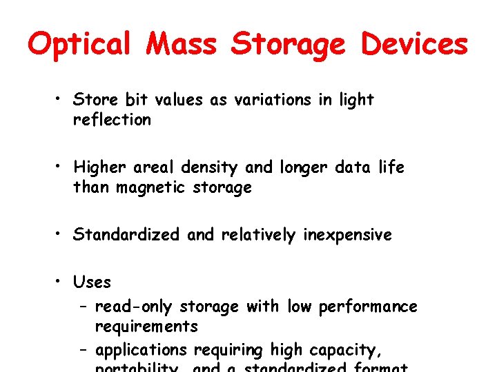 Optical Mass Storage Devices • Store bit values as variations in light reflection •