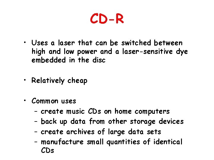 CD-R • Uses a laser that can be switched between high and low power